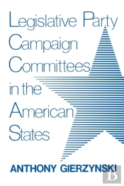 Legislative Party Campaign Committees In The American States