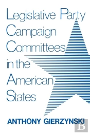 Legislative Party Campaign Committees In The American States