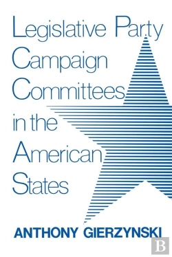 Bertrand.pt - Legislative Party Campaign Committees In The American States