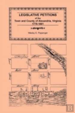 Bertrand.pt - Legislative Petitions Of Alexandria, 1778-1861