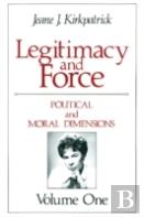 Legitimacy And Force: State Papers And Current Perspectives