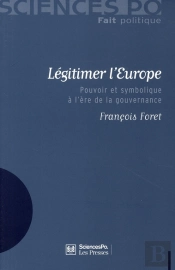 Légitimer L'Europe ; Pouvoir Et Symbolique À L'Ère De La Gouvernance