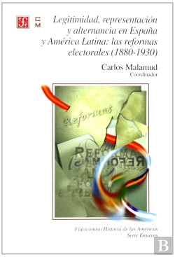 Bertrand.pt - Legitimidad, Representacion Y Alternancia En España Y America Latina:Las Reformas Electorales (1880-1930