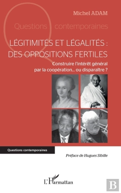 Bertrand.pt - Légitimités Et Légalités : Des Oppositions Fertiles : Construire L'Intérêt Général Par La Coopération... Ou Disparaître ?