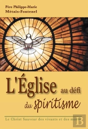 L'Église Au Défi Du Spiritisme ; Le Christ Sauveur Des Vivants Et Des Morts