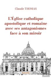 L'Église Catholique Apostolique Et Romaine Avec Ses Antagonismes Face À Son Miroir