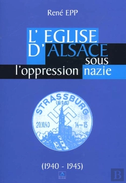 Bertrand.pt - L'Eglise Catholique D'Alsace Sous L'Oppression Nazie 1940-1945