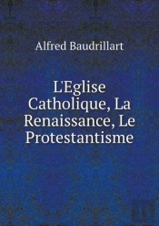 L'Eglise Catholique, La Renaissance, Le Protestantisme