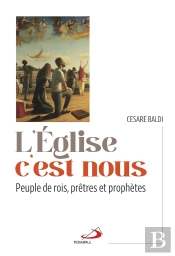 L'Église C'Est Nous : Peuple De Rois, Prêtes Et Prophéties
