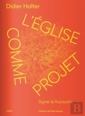 L'Eglise Comme Projet : Signer Le Royaume