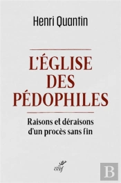 L'Eglise Des Pédophiles : Raisons Et Déraisons D'Un Procès Sans Fin