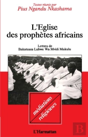 L'Église Des Prophètes Africains : Lettres De Bakatuasa Luswe Wo Mvidi Mukulu