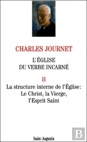 L'Eglise Du Verbe Incarne : Essai Se Theologie Speculative T.2 La Structure Interne De L'Eglise