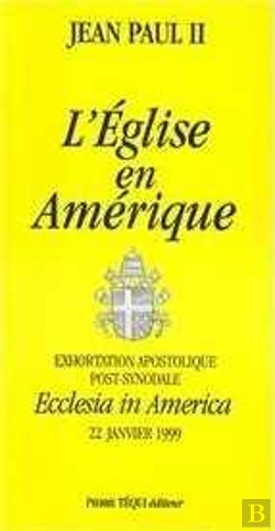 Bertrand.pt - L'Église En Amérique : Exhortation Apostolique Post-Synodale, Ecclesia In America, 22 Janvier 199