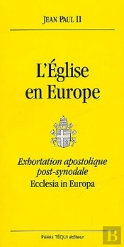 L'Eglise En Europe ; Exhortation Apostolique Post-Synodale ; Ecclesia In Europa