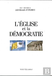L'Eglise Et La Démocratie - Actes Du Xve Colloque National De La Confédération Des Juristes Catholiques De France, [Paris, Cour De Cassation, 16-17 Novembre 1996]