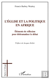 L'Église Et La Politique En Afrique ; Éléments De Réflexion Pour Dédramatiser Le Débat
