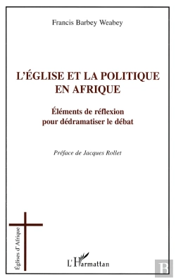 Bertrand.pt - L'Église Et La Politique En Afrique ; Éléments De Réflexion Pour Dédramatiser Le Débat