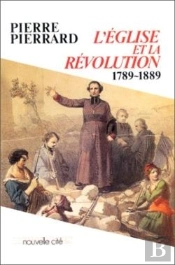 L'Eglise Et La Revolution 1789 1889