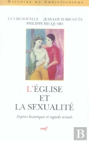 L'Eglise Et La Sexualite ; Reperes Historiques Et Regards Actuels