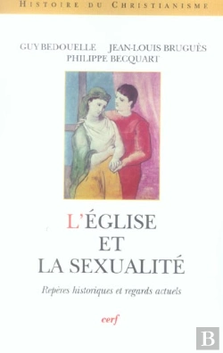 Bertrand.pt - L'Eglise Et La Sexualite ; Reperes Historiques Et Regards Actuels