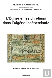 L'Église Et Les Chrétiens Dans L'Algérie Indépendante ; Études Et Témoignages
