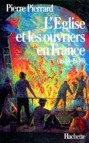 L'Eglise Et Les Ouvriers En France 1840-1940