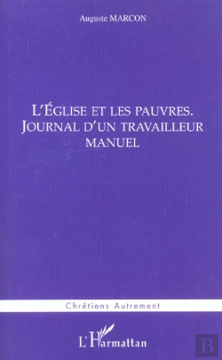 Bertrand.pt - L'Eglise Et Les Pauvres ; Journal D'Un Travailleur Manuel