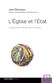 L'Eglise Et L'Etat, La Grande Histoire De La Laicite