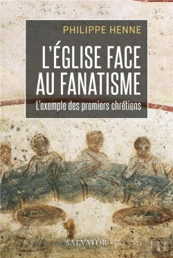 Bertrand.pt - L'Eglise Face Au Fanatisme : L'Exemple Des Premiers Chrétiens
