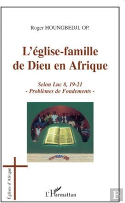 Bertrand.pt - L'Église-Famille De Dieu En Afrique ; Selon Luc 8, 19-21 ; Problème De Fondements
