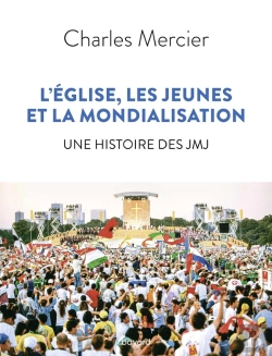 Bertrand.pt - L'Eglise, Les Jeunes Et La Mondialisation ; Une Histoire Des Jmj