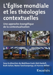 L'Eglise Mondiale Et Les Théologies Contextuelles ; Une Approche Évangélique De La Contextualisation