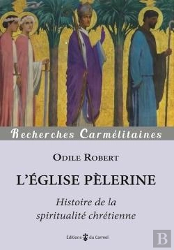 Bertrand.pt - L'Eglise Pèlerine : Histoire De La Spiritualité Chrétienne