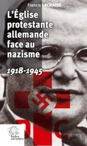 L'Eglise Protestante Allemande Face Au Nazisme ; 1918-1945