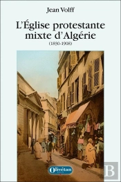 L'Eglise Protestante Mixte D'Algérie (1830-1908)
