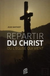 L'Eglise Qui Vient Ou Repartir Du Christ