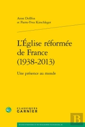 L'Église Réformée De France (1938-2013) ; Une Présence Au Monde