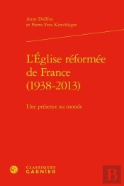 L'Église Réformée De France (1938-2013) ; Une Présence Au Monde