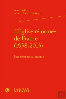 Bertrand.pt - L'Église Réformée De France (1938-2013) ; Une Présence Au Monde