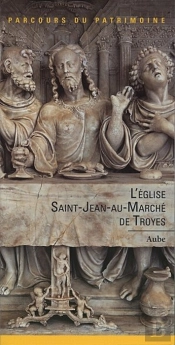 L'Église Saint-Jean-Au-Marche De Troyes (Aube)