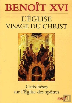 Bertrand.pt - L'Église, Visage Du Christ ; Cathéchèses Sur L'Église Des Apôtres