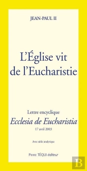 L'Eglise Vit De L'Eucharistie