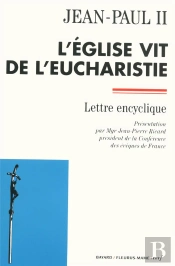 L'Eglise Vit De L'Eucharistie ; Lettre Encyclique