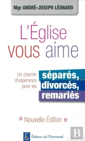 L'Eglise Vous Aime, Un Chemin D'Espérance Pour Les Séparés, Divorcés, Remariés : Un Chemin D'Espérance Pour Les Séparés, Divorcés, Remariés