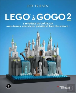 Bertrand.pt - Lego A Gogo 2 - 6 Modeles De Chateaux (Avec Douves, Ponts-Levis, Guerites Et Bien Plus Encore !)