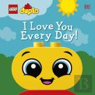 Lego Duplo I Love You Every Day!