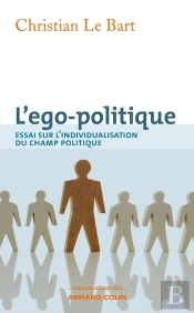 L'Ego-Politique ; Essai Sur L'Individualisation Du Champ Politique