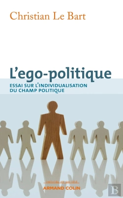 Bertrand.pt - L'Ego-Politique ; Essai Sur L'Individualisation Du Champ Politique