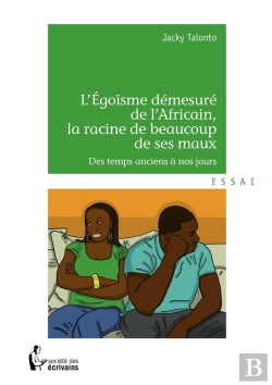 Bertrand.pt - L'Égoïsme Démesuré De L'Africain, La Racine De Beaucoup De Ses Maux : Des Temps Anciens À Nos Jours